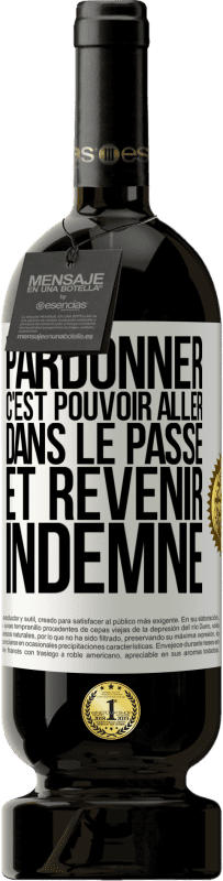 Envoi gratuit | Vin rouge Édition Premium MBS® Réserve Pardonner, c'est pouvoir aller dans le passé et revenir indemne Étiquette Blanche. Étiquette personnalisable Réserve 12 Mois Récolte 2014 Tempranillo