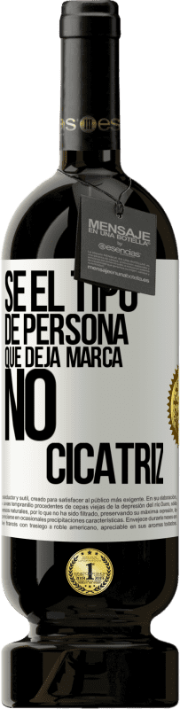 49,95 € Envío gratis | Vino Tinto Edición Premium MBS® Reserva Sé el tipo de persona que deja marca, no cicatriz Etiqueta Blanca. Etiqueta personalizable Reserva 12 Meses Cosecha 2016 Tempranillo