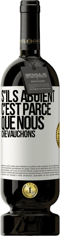 49,95 € Envoi gratuit | Vin rouge Édition Premium MBS® Réserve S'ils aboient, c'est parce que nous chevauchons Étiquette Blanche. Étiquette personnalisable Réserve 12 Mois Récolte 2016 Tempranillo