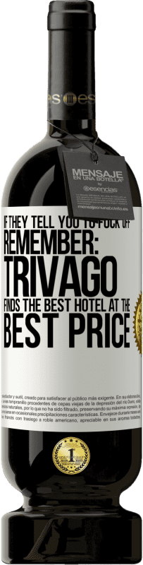 Free Shipping | Red Wine Premium Edition MBS® Reserve If they tell you to fuck off, remember: Trivago finds the best hotel at the best price White Label. Customizable label Reserve 12 Months Harvest 2014 Tempranillo