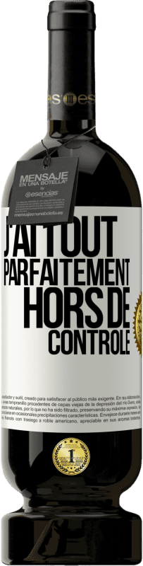 49,95 € | Vin rouge Édition Premium MBS® Réserve J'ai tout parfaitement hors de contrôle Étiquette Blanche. Étiquette personnalisable Réserve 12 Mois Récolte 2016 Tempranillo