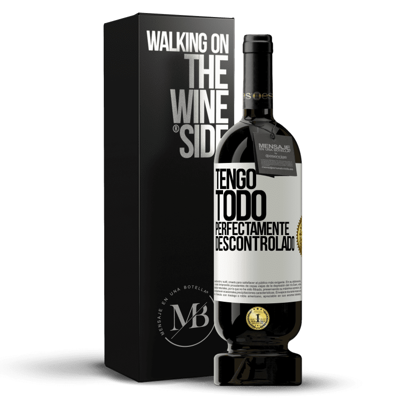 49,95 € Envío gratis | Vino Tinto Edición Premium MBS® Reserva Tengo todo perfectamente descontrolado Etiqueta Blanca. Etiqueta personalizable Reserva 12 Meses Cosecha 2014 Tempranillo