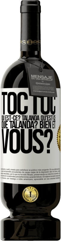 49,95 € | Vin rouge Édition Premium MBS® Réserve Toc Toc. Qui est-ce? Talanda Qu'est-ce que Talanda? Bien et vous? Étiquette Blanche. Étiquette personnalisable Réserve 12 Mois Récolte 2014 Tempranillo