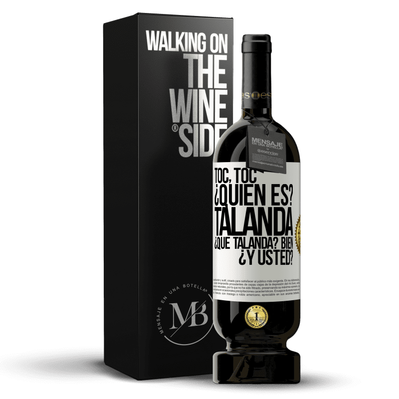 49,95 € Envío gratis | Vino Tinto Edición Premium MBS® Reserva Toc, toc. ¿Quién es? Talanda ¿Qué Talanda? Bien ¿y usted? Etiqueta Blanca. Etiqueta personalizable Reserva 12 Meses Cosecha 2014 Tempranillo