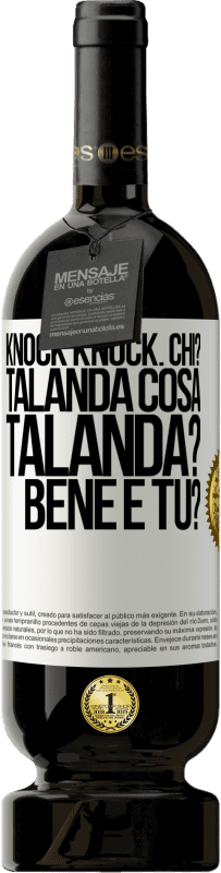 49,95 € | Vino rosso Edizione Premium MBS® Riserva Knock Knock. Chi? Talanda Cosa Talanda? Bene e tu? Etichetta Bianca. Etichetta personalizzabile Riserva 12 Mesi Raccogliere 2015 Tempranillo