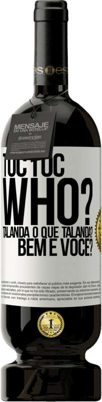 49,95 € | Vinho tinto Edição Premium MBS® Reserva TOC Toc. Who? Talanda O que Talanda? Bem e você? Etiqueta Branca. Etiqueta personalizável Reserva 12 Meses Colheita 2015 Tempranillo