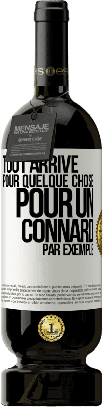 49,95 € Envoi gratuit | Vin rouge Édition Premium MBS® Réserve Tout arrive pour quelque chose, pour un connard par exemple Étiquette Blanche. Étiquette personnalisable Réserve 12 Mois Récolte 2016 Tempranillo