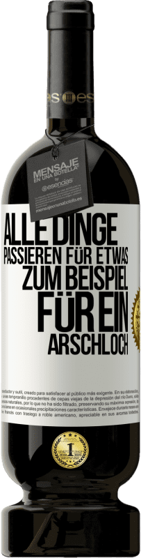 Kostenloser Versand | Rotwein Premium Ausgabe MBS® Reserve Alle Dinge passieren für etwas, zum Beispiel für ein Arschloch Weißes Etikett. Anpassbares Etikett Reserve 12 Monate Ernte 2014 Tempranillo