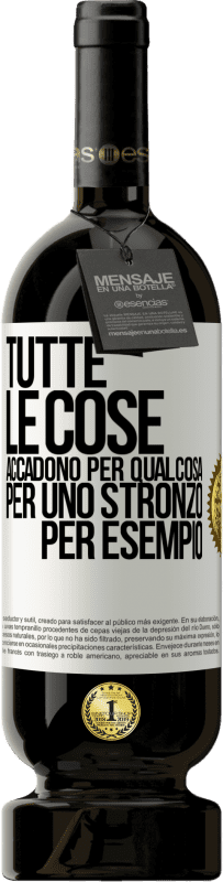 Spedizione Gratuita | Vino rosso Edizione Premium MBS® Riserva Tutte le cose accadono per qualcosa, per uno stronzo per esempio Etichetta Bianca. Etichetta personalizzabile Riserva 12 Mesi Raccogliere 2014 Tempranillo