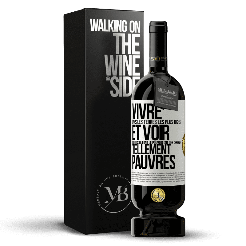 49,95 € Envoi gratuit | Vin rouge Édition Premium MBS® Réserve Vivre dans les terres les plus riches et voir que ceux qui ont le pouvoir ont des cerveaux tellement pauvres Étiquette Blanche. Étiquette personnalisable Réserve 12 Mois Récolte 2016 Tempranillo