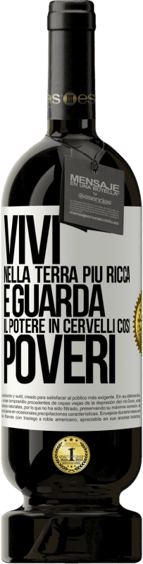 49,95 € | Vino rosso Edizione Premium MBS® Riserva Vivi nella terra più ricca e guarda il potere in cervelli così poveri Etichetta Bianca. Etichetta personalizzabile Riserva 12 Mesi Raccogliere 2014 Tempranillo