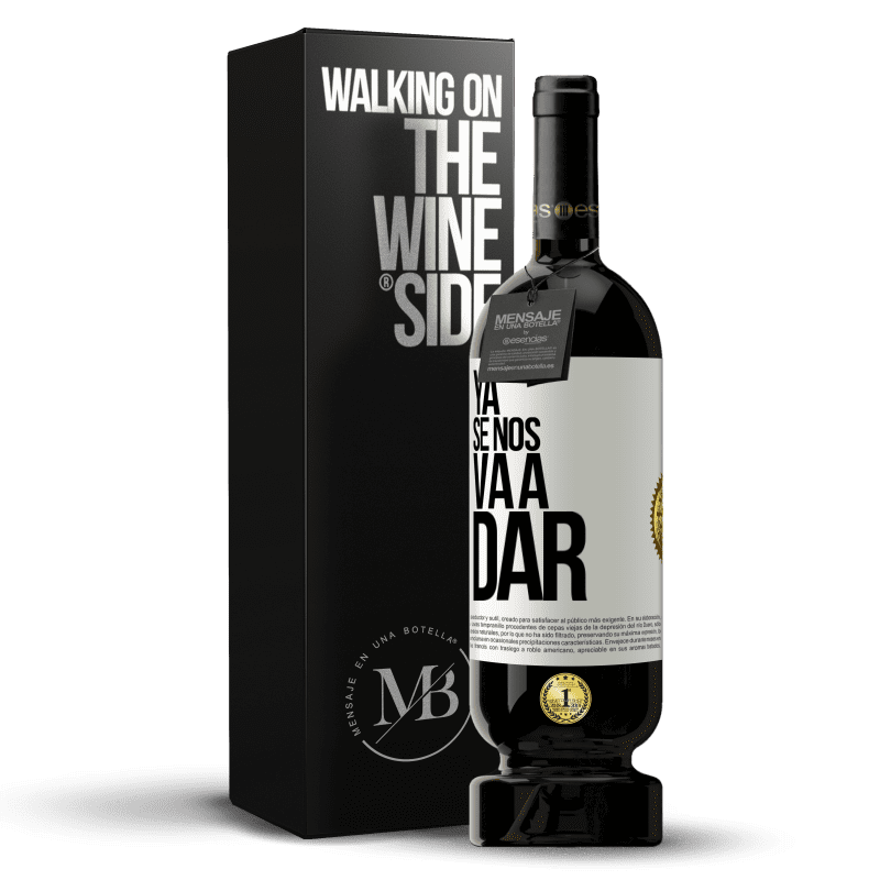 49,95 € Envío gratis | Vino Tinto Edición Premium MBS® Reserva Ya se nos va a dar Etiqueta Blanca. Etiqueta personalizable Reserva 12 Meses Cosecha 2016 Tempranillo