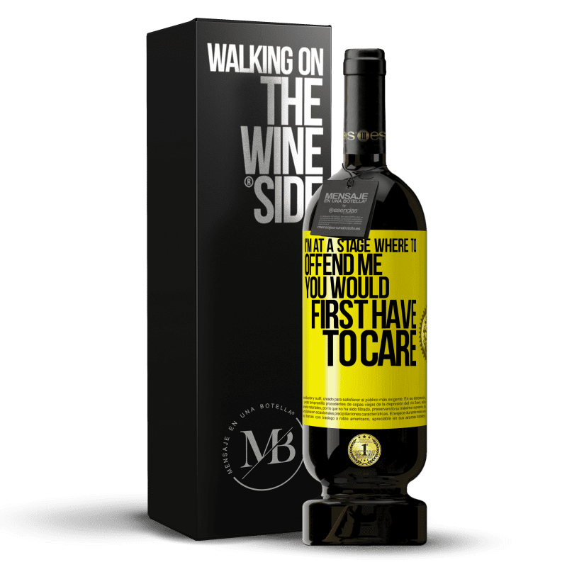 49,95 € Free Shipping | Red Wine Premium Edition MBS® Reserve I'm at a stage where to offend me, you would first have to care Yellow Label. Customizable label Reserve 12 Months Harvest 2015 Tempranillo