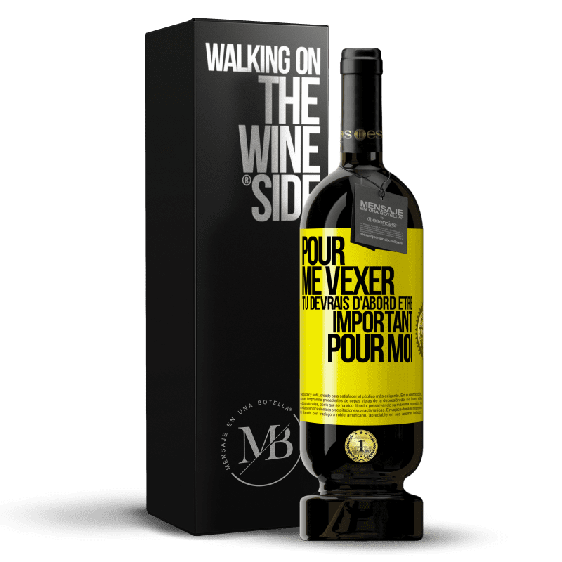 49,95 € Envoi gratuit | Vin rouge Édition Premium MBS® Réserve Pour me vexer tu devrais d'abord être important pour moi Étiquette Jaune. Étiquette personnalisable Réserve 12 Mois Récolte 2015 Tempranillo