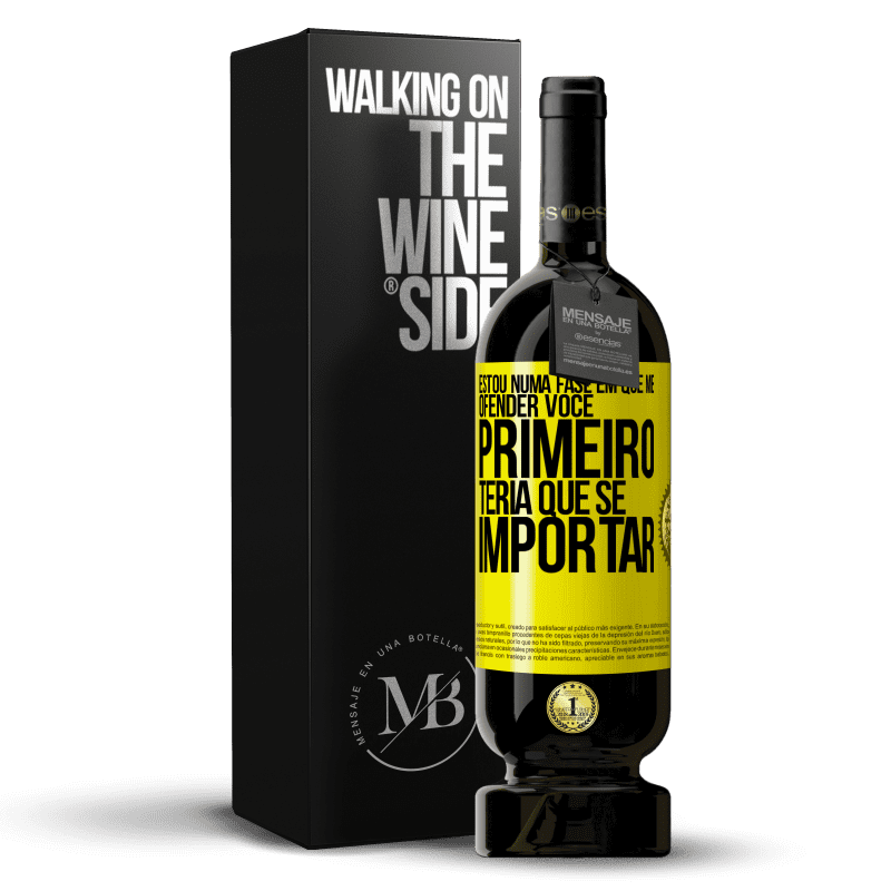 49,95 € Envio grátis | Vinho tinto Edição Premium MBS® Reserva Estou numa fase em que me ofender, você primeiro teria que se importar Etiqueta Amarela. Etiqueta personalizável Reserva 12 Meses Colheita 2015 Tempranillo