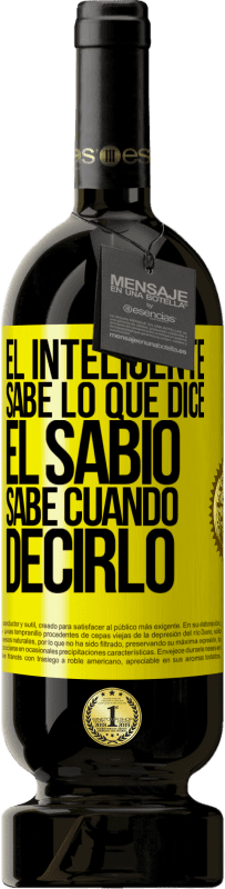 Envío gratis | Vino Tinto Edición Premium MBS® Reserva El inteligente sabe lo que dice. El sabio sabe cuando decirlo Etiqueta Amarilla. Etiqueta personalizable Reserva 12 Meses Cosecha 2016 Tempranillo
