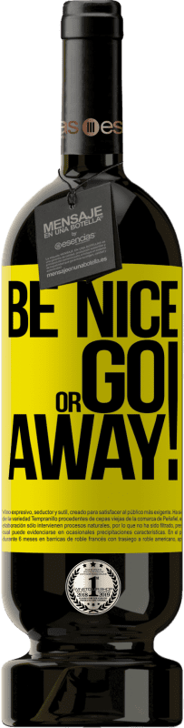 «Be nice or go away» Édition Premium MBS® Réserve