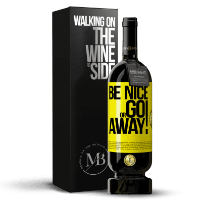 «Be nice or go away» Edición Premium MBS® Reserva