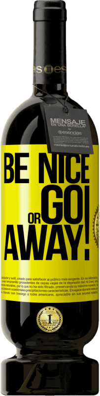 «Be nice or go away» Premium Ausgabe MBS® Reserve