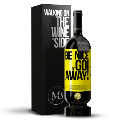 «Be nice or go away» Premium Ausgabe MBS® Reserve