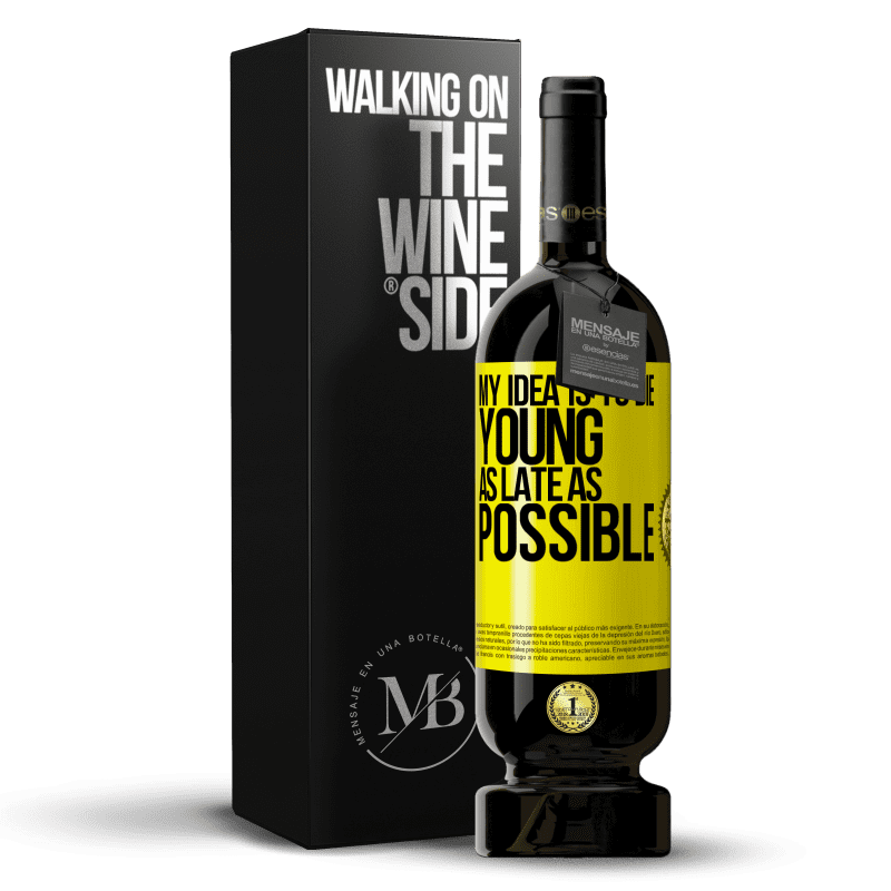 49,95 € Free Shipping | Red Wine Premium Edition MBS® Reserve My idea is to die young as late as possible Yellow Label. Customizable label Reserve 12 Months Harvest 2014 Tempranillo