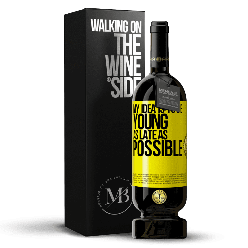 49,95 € Free Shipping | Red Wine Premium Edition MBS® Reserve My idea is to die young as late as possible Yellow Label. Customizable label Reserve 12 Months Harvest 2015 Tempranillo