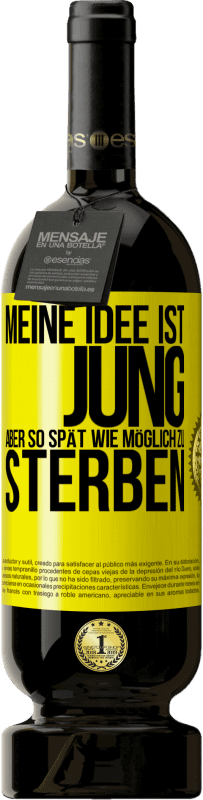 49,95 € | Rotwein Premium Ausgabe MBS® Reserve Meine Idee ist, jung, aber so spät wie möglich, zu sterben Gelbes Etikett. Anpassbares Etikett Reserve 12 Monate Ernte 2016 Tempranillo