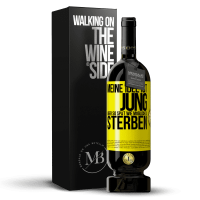 «Meine Idee ist, jung, aber so spät wie möglich, zu sterben» Premium Ausgabe MBS® Reserve