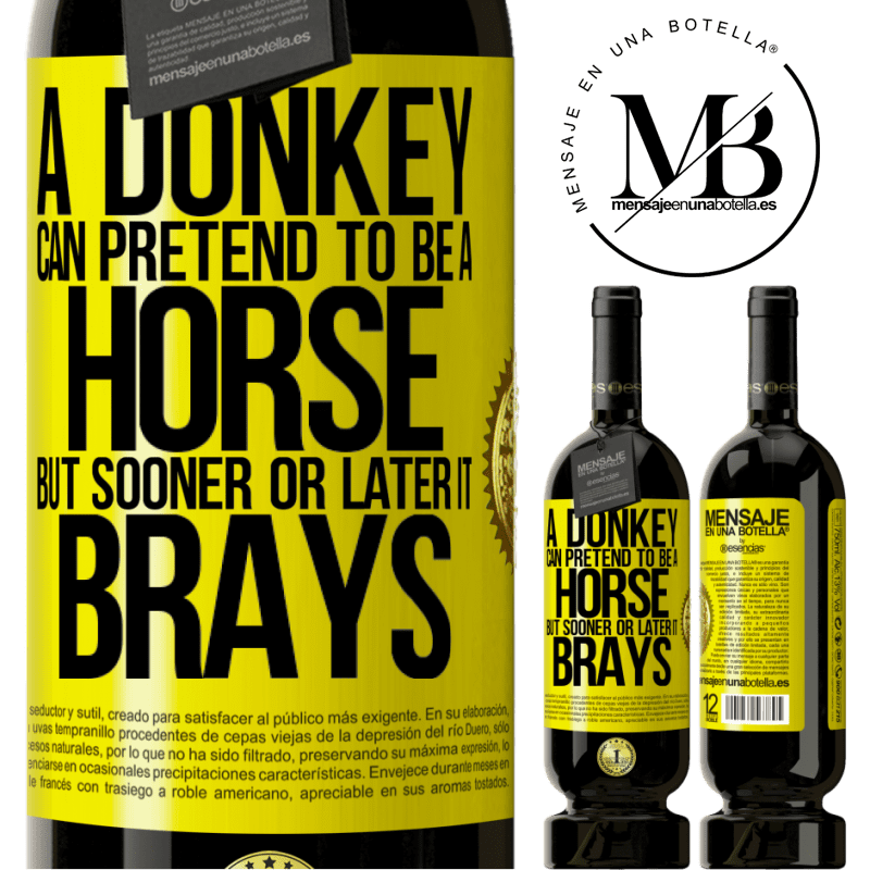 29,95 € Free Shipping | Red Wine Premium Edition MBS® Reserva A donkey can pretend to be a horse, but sooner or later it brays Yellow Label. Customizable label Reserva 12 Months Harvest 2014 Tempranillo