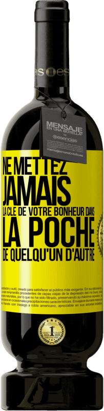 49,95 € | Vin rouge Édition Premium MBS® Réserve Ne mettez jamais la clé de votre bonheur dans la poche de quelqu'un d'autre Étiquette Jaune. Étiquette personnalisable Réserve 12 Mois Récolte 2016 Tempranillo