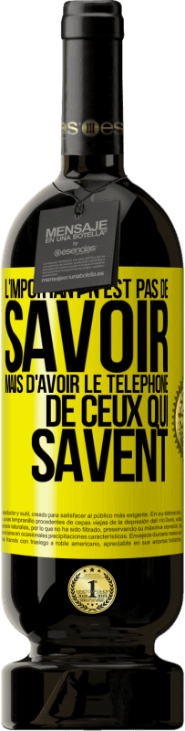 «L'important n'est pas de savoir, mais d'avoir le téléphone de ceux qui savent» Édition Premium MBS® Réserve