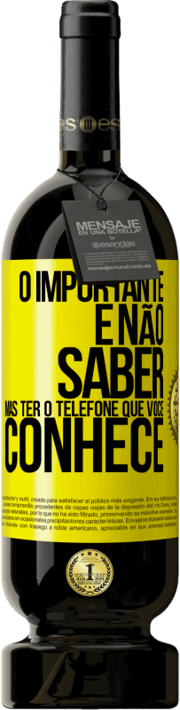 49,95 € | Vinho tinto Edição Premium MBS® Reserva O importante é não saber, mas ter o telefone que você conhece Etiqueta Amarela. Etiqueta personalizável Reserva 12 Meses Colheita 2016 Tempranillo