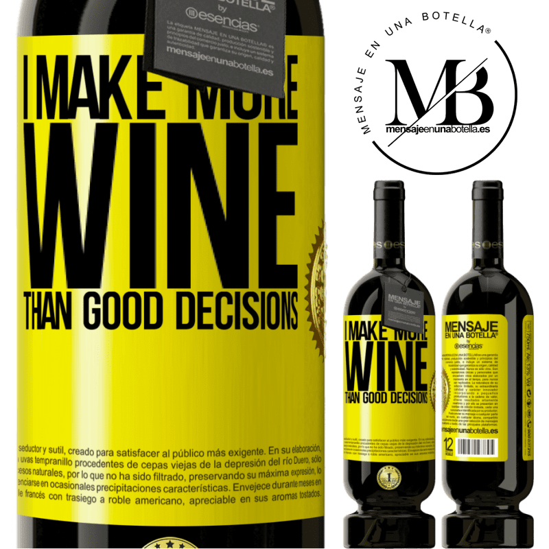 49,95 € Free Shipping | Red Wine Premium Edition MBS® Reserve I make more wine than good decisions Yellow Label. Customizable label Reserve 12 Months Harvest 2016 Tempranillo