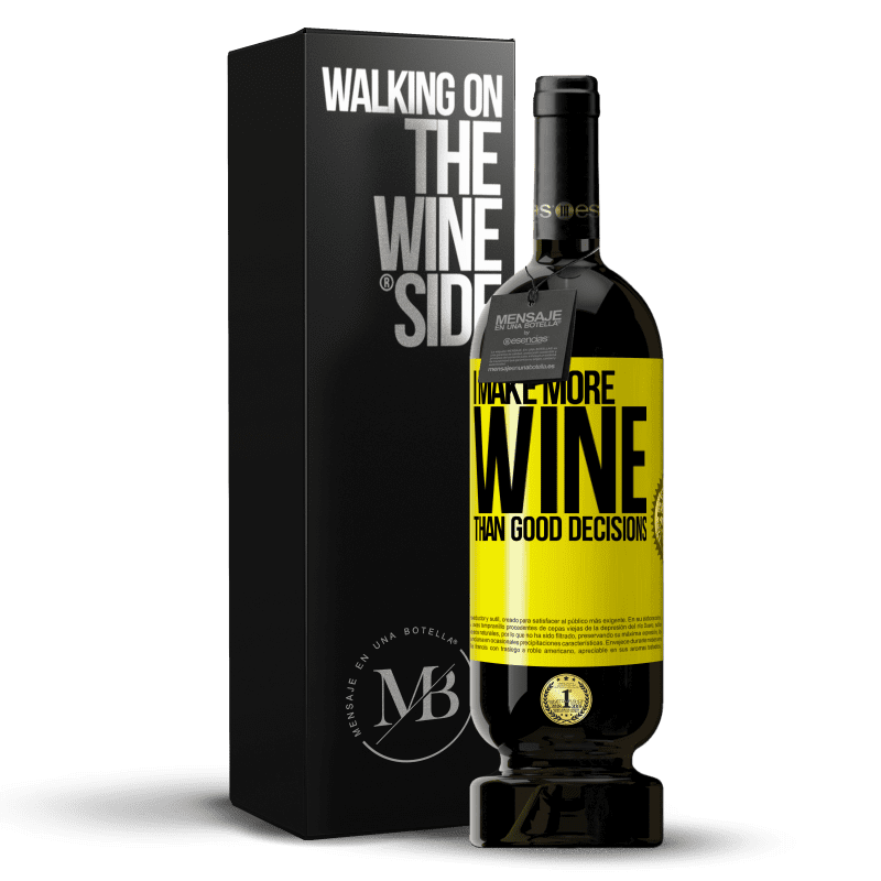 49,95 € Free Shipping | Red Wine Premium Edition MBS® Reserve I make more wine than good decisions Yellow Label. Customizable label Reserve 12 Months Harvest 2015 Tempranillo