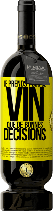 49,95 € Envoi gratuit | Vin rouge Édition Premium MBS® Réserve Je prends plus de vin que de bonnes décisions Étiquette Jaune. Étiquette personnalisable Réserve 12 Mois Récolte 2014 Tempranillo