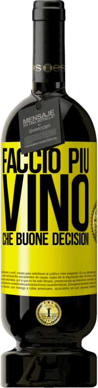 Spedizione Gratuita | Vino rosso Edizione Premium MBS® Riserva Faccio più vino che buone decisioni Etichetta Gialla. Etichetta personalizzabile Riserva 12 Mesi Raccogliere 2015 Tempranillo