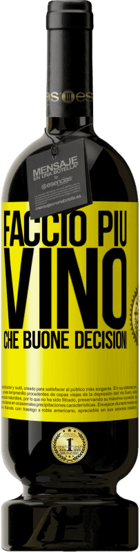 49,95 € | Vino rosso Edizione Premium MBS® Riserva Faccio più vino che buone decisioni Etichetta Gialla. Etichetta personalizzabile Riserva 12 Mesi Raccogliere 2016 Tempranillo