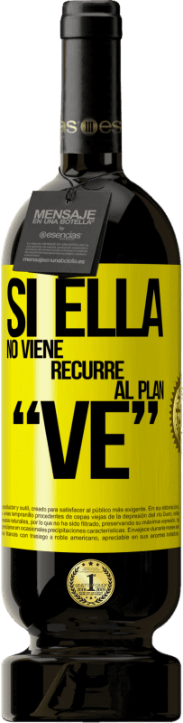 49,95 € 免费送货 | 红酒 高级版 MBS® 预订 Si ella no viene, recurre al plan VE 黄色标签. 可自定义的标签 预订 12 个月 收成 2016 Tempranillo