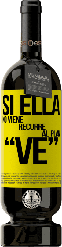 49,95 € Envoi gratuit | Vin rouge Édition Premium MBS® Réserve Si ella no viene, recurre al plan VE Étiquette Jaune. Étiquette personnalisable Réserve 12 Mois Récolte 2016 Tempranillo