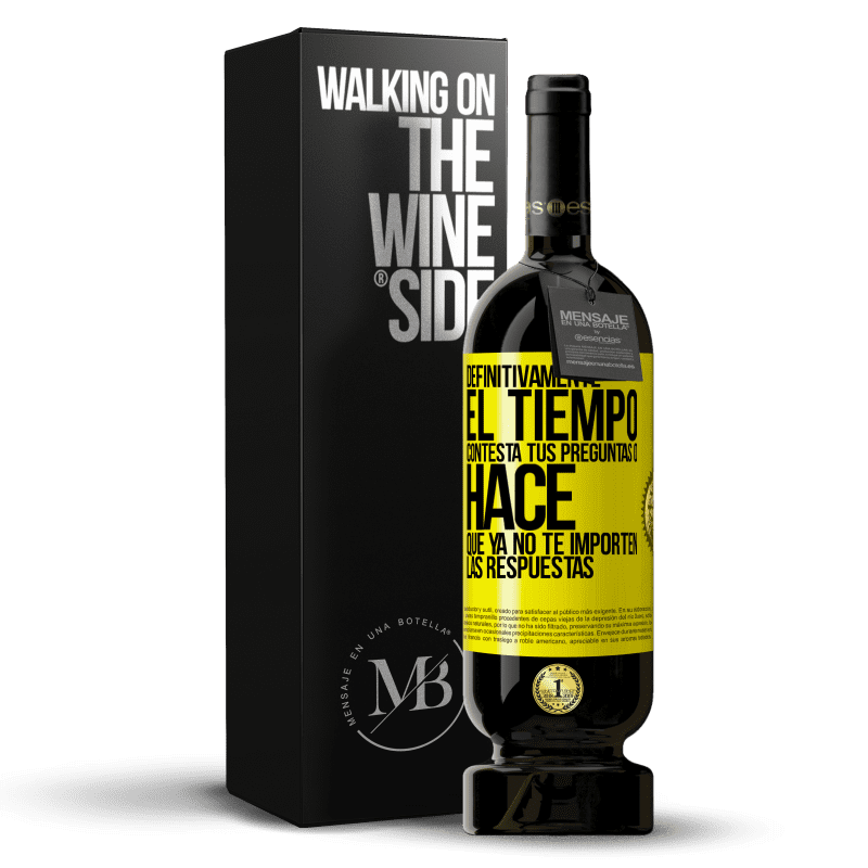 49,95 € Envío gratis | Vino Tinto Edición Premium MBS® Reserva Definitivamente el tiempo contesta tus preguntas o hace que ya no te importen las respuestas Etiqueta Amarilla. Etiqueta personalizable Reserva 12 Meses Cosecha 2015 Tempranillo