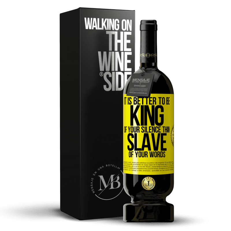 49,95 € Free Shipping | Red Wine Premium Edition MBS® Reserve It is better to be king of your silence than slave of your words Yellow Label. Customizable label Reserve 12 Months Harvest 2015 Tempranillo