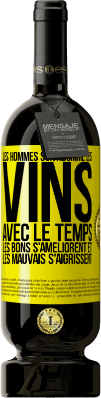 «Les hommes sont comme les vins : avec le temps, les bons s'améliorent et les mauvais s'aigrissent» Édition Premium MBS® Réserve