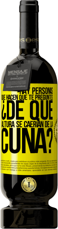 «Hay personas que hacen que te preguntes ¿De qué altura se caerían de la cuna?» Edición Premium MBS® Reserva