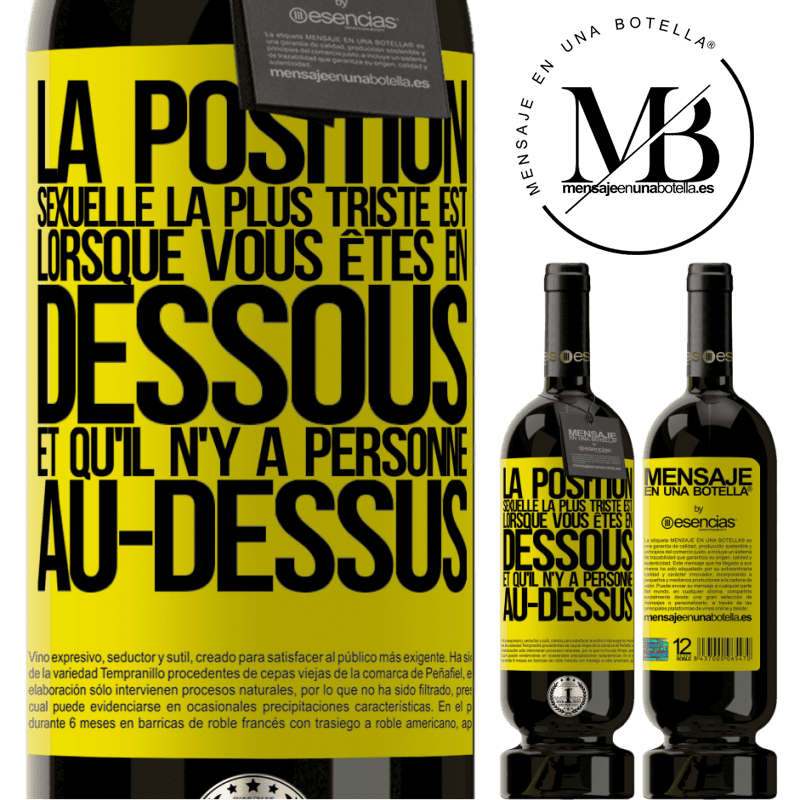 «La position sexuelle la plus triste est lorsque vous êtes en dessous et qu'il n'y a personne au-dessus» Édition Premium MBS® Réserve