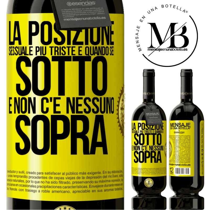 49,95 € Spedizione Gratuita | Vino rosso Edizione Premium MBS® Riserva La posizione sessuale più triste è quando sei sotto e non c'è nessuno sopra Etichetta Gialla. Etichetta personalizzabile Riserva 12 Mesi Raccogliere 2015 Tempranillo