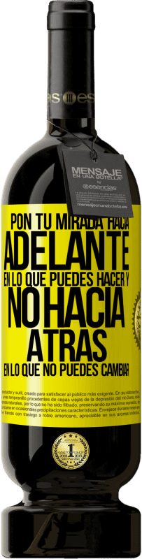 «Pon tu mirada hacia adelante, en lo que puedes hacer y no hacia atrás, en lo que no puedes cambiar» Edición Premium MBS® Reserva