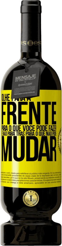 «Olhe para a frente, para o que você pode fazer e não para trás, para o que não pode mudar» Edição Premium MBS® Reserva