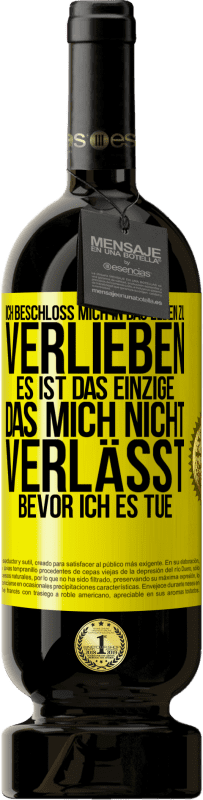 «Ich beschloss, mich in das Leben zu verlieben. Es ist das einzige, das mich nicht verlässt, bevor ich es tue» Premium Ausgabe MBS® Reserve