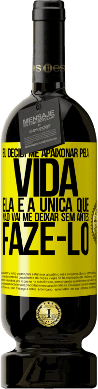 49,95 € | Vinho tinto Edição Premium MBS® Reserva Eu decidi me apaixonar pela vida. Ela é a única que não vai me deixar sem antes fazê-lo Etiqueta Amarela. Etiqueta personalizável Reserva 12 Meses Colheita 2015 Tempranillo