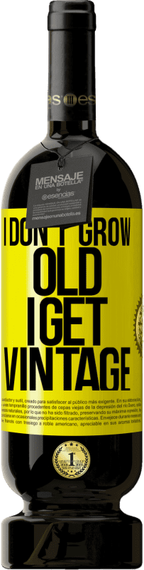 «私は年をとらず、ヴィンテージになります» プレミアム版 MBS® 予約する